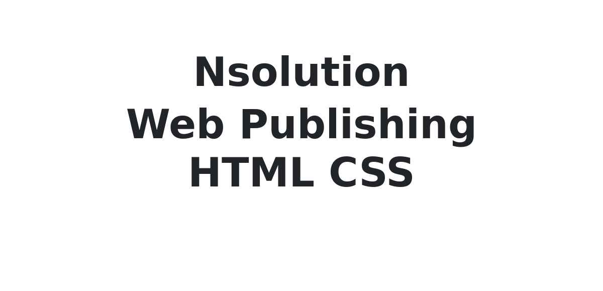 Web Publishing HTML CSS $10k-$10k USD at Nsolution