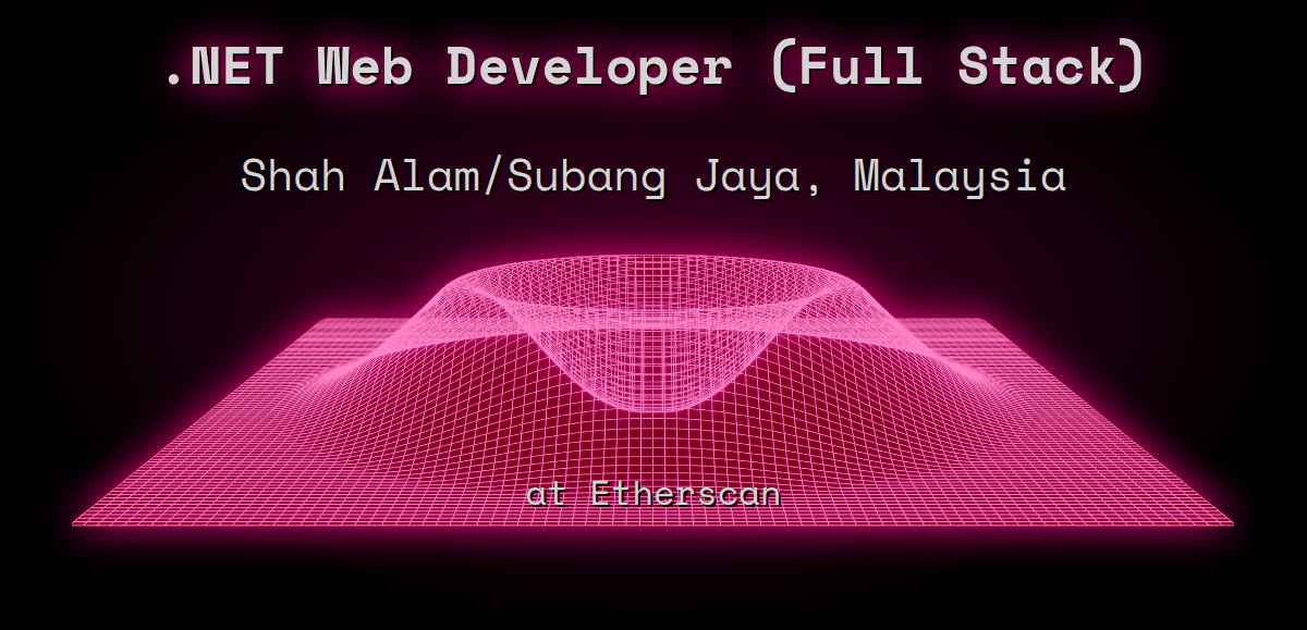 NET Web Developer (Full Stack) Shah Alam/Subang Jaya, Malaysia at Etherscan