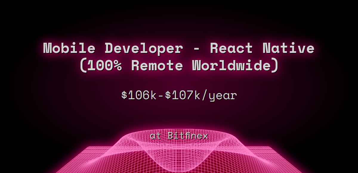 Web3 Mobile Developer - React Native (100% Remote Worldwide) $106k ...