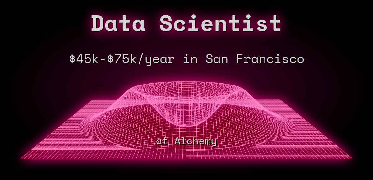Web3 Data Scientist $50k - $150k in San Francisco at Alchemy