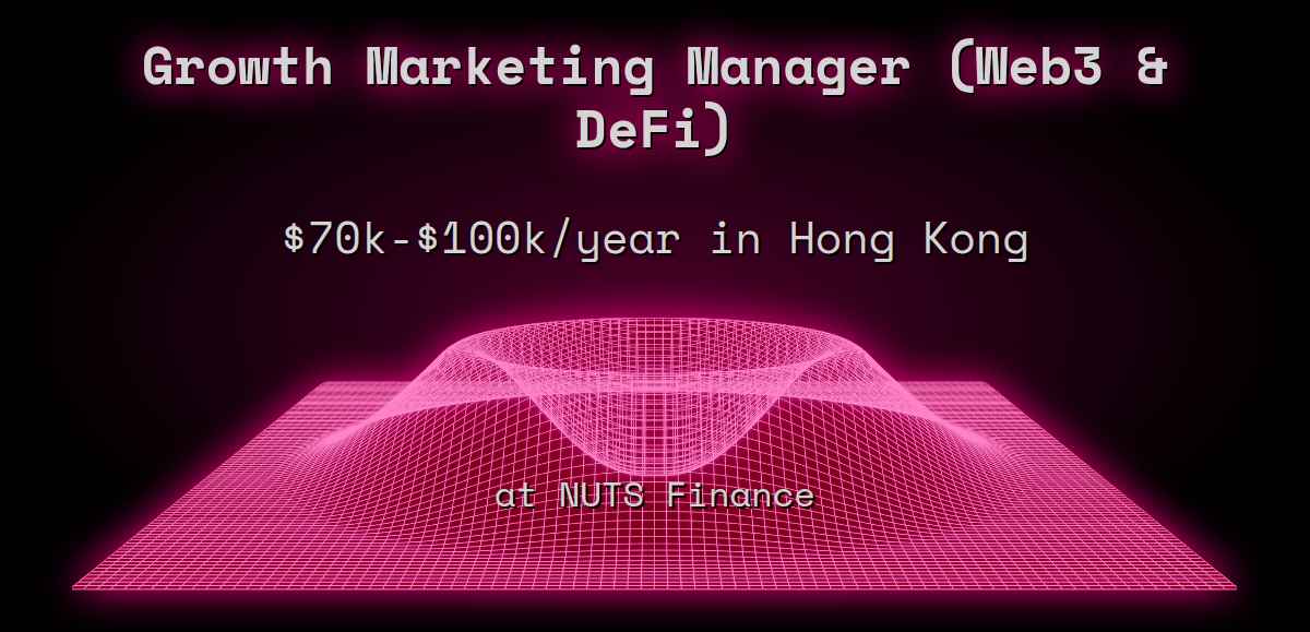 growth-marketing-manager-web3-defi-70k-100k-in-hong-kong-at-nuts-finance