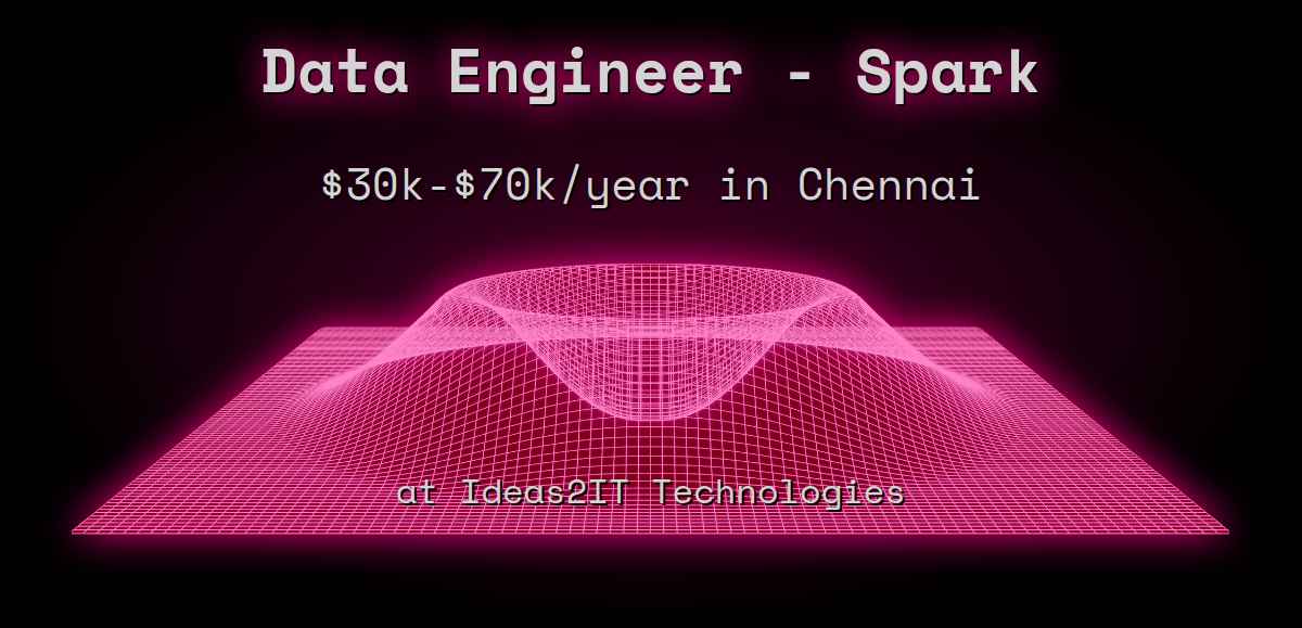 Web3 Data Engineer - Spark $30k - $70k in Chennai at Ideas2IT Technologies