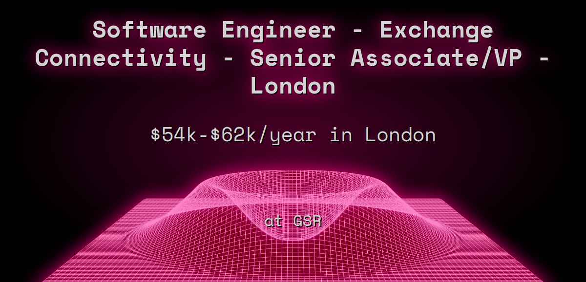 web3-software-engineer-exchange-connectivity-senior-associate-vp-london-60k-250k-in-london-at-gsr