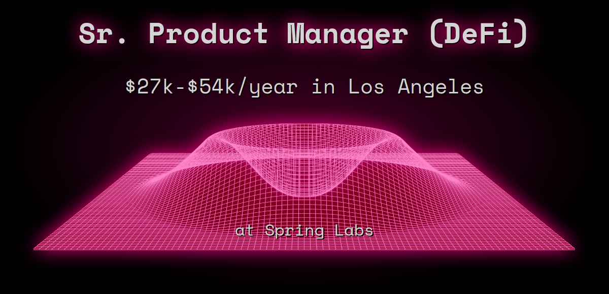 web3-sr-product-manager-defi-30k-60k-in-los-angeles-at-spring-labs