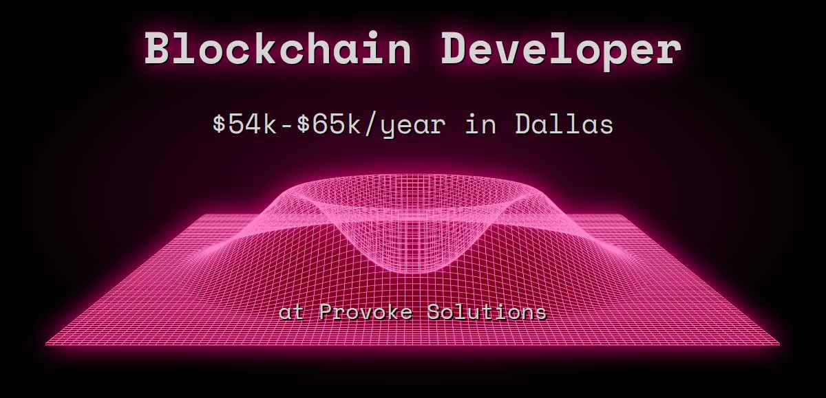 Web3 Blockchain Developer $60k - $130k in Dallas at Provoke Solutions