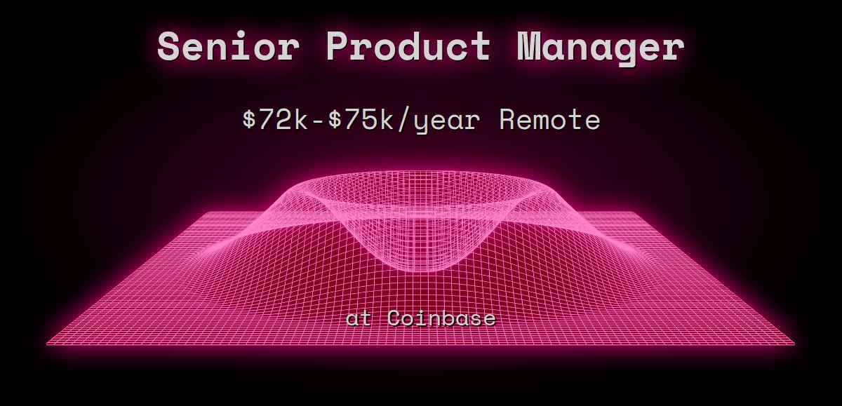 Web3 Senior Product Manager $80k - $150k Remote at Coinbase