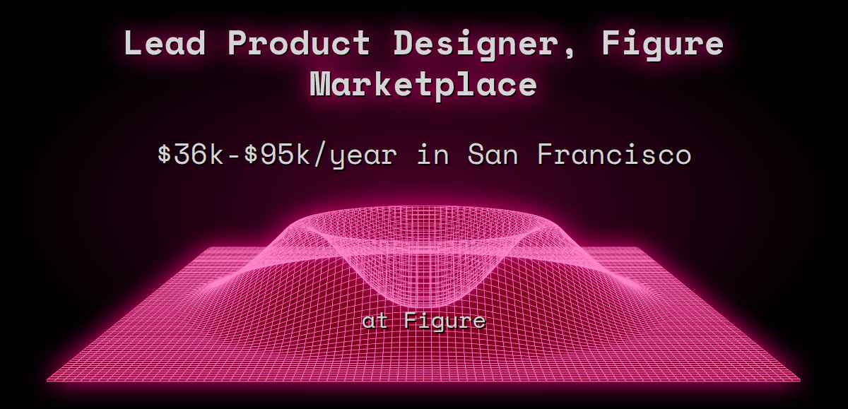 3 Lead Product Designer, Figure Marketplace 40k 190k in San