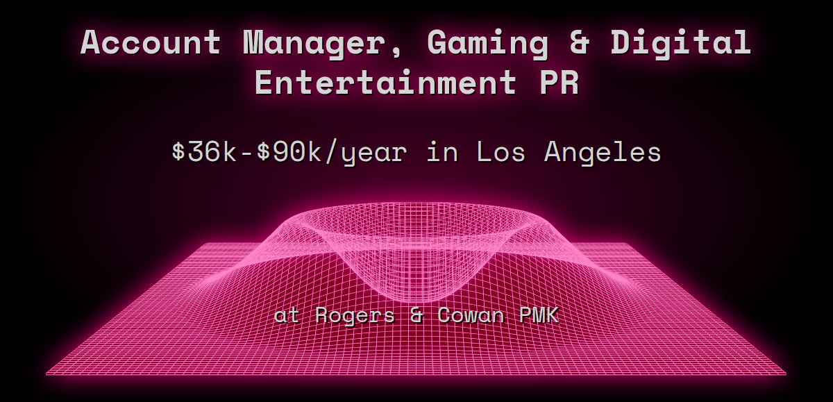 Web3 Account Manager, Gaming & Digital Entertainment PR $40k - $100k in Los  Angeles at Rogers & Cowan PMK
