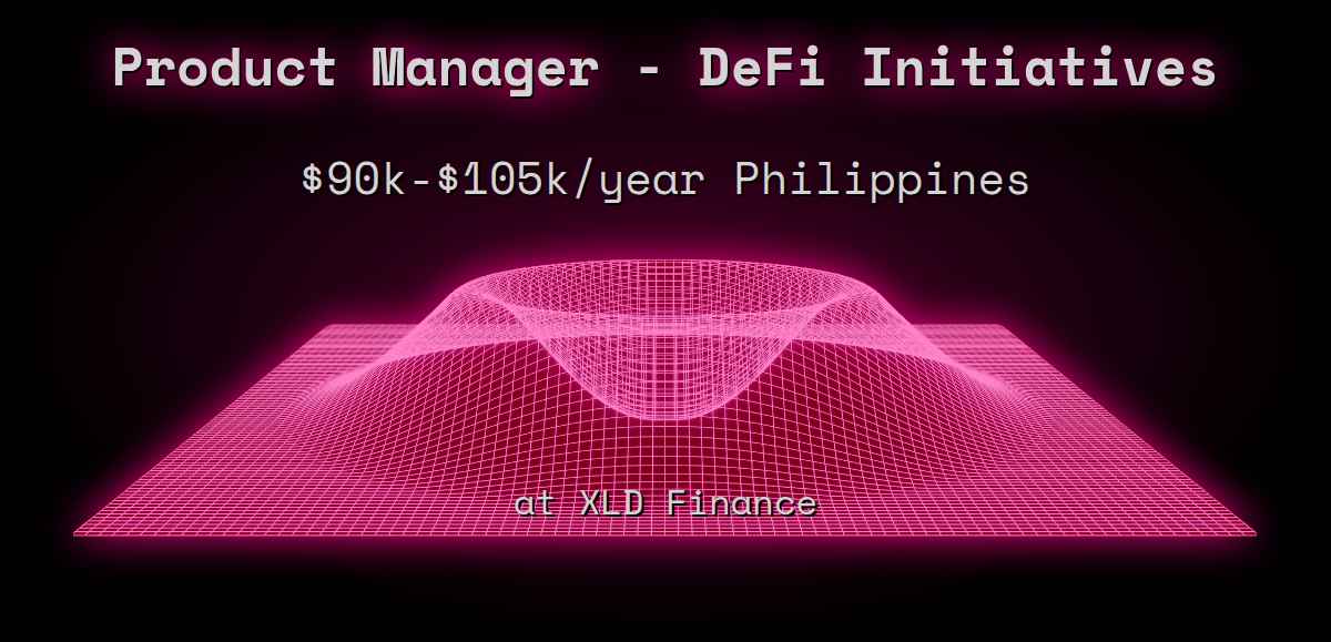 Web3 Product Manager - DeFi Initiatives $100k - $175k Philippines at XLD  Finance