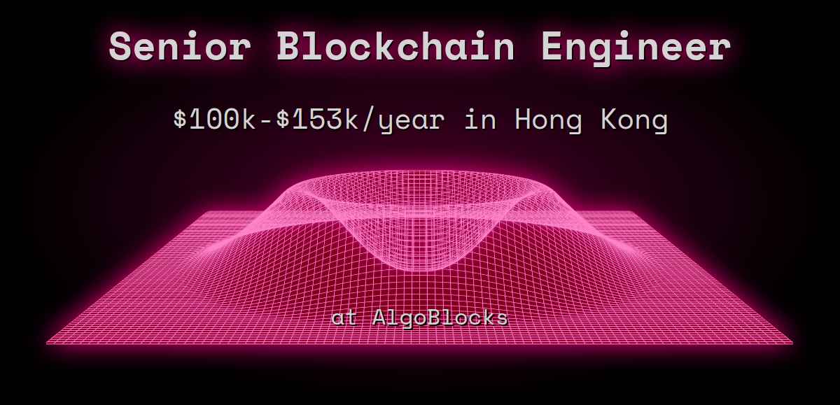 Web3 Senior Blockchain Engineer $100k - $153k in Hong Kong at AlgoBlocks