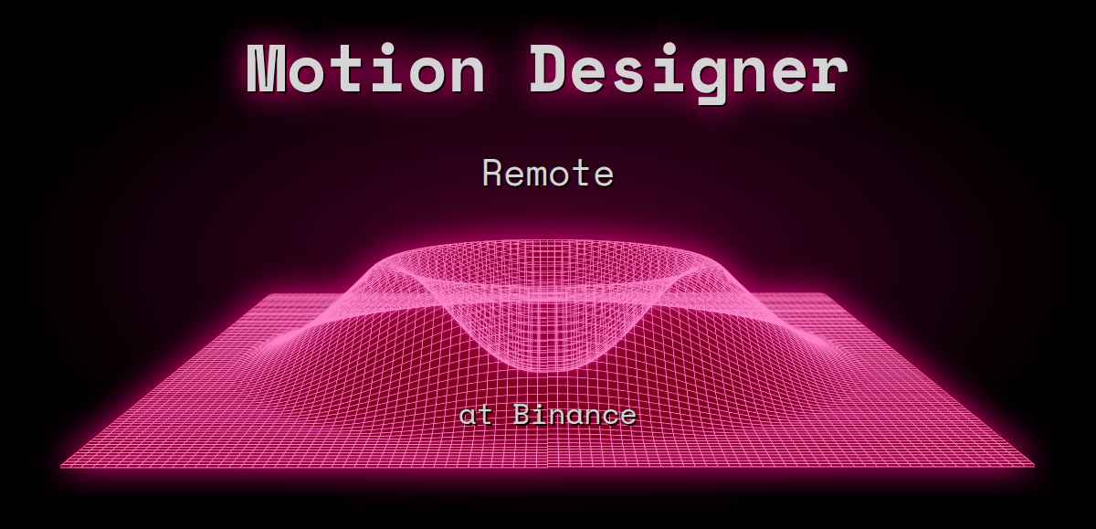 Web3 Motion Designer $50k - $150k Remote at Binance