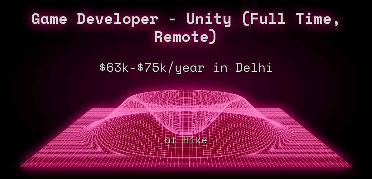 Web3 Game Developer - Unity (Full Time, Remote) $70k - $150k in Delhi at  Hike