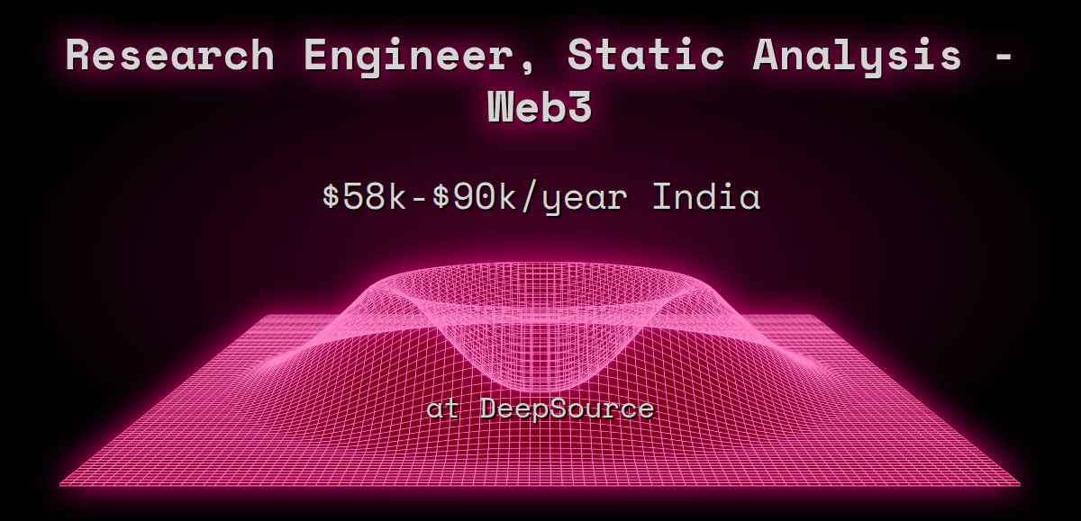 Research Engineer, Static Analysis - Web3 $58k - $90k India at DeepSource