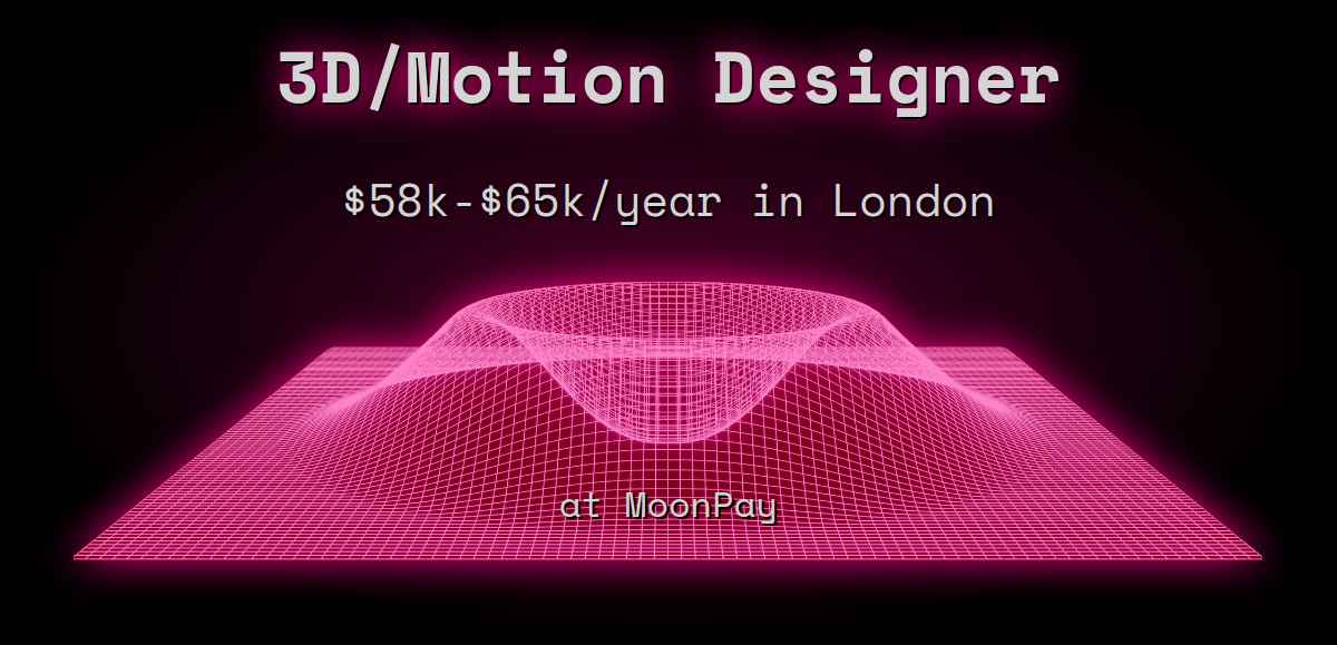 Web3 3D/Motion Designer $65k - $130k in London at MoonPay