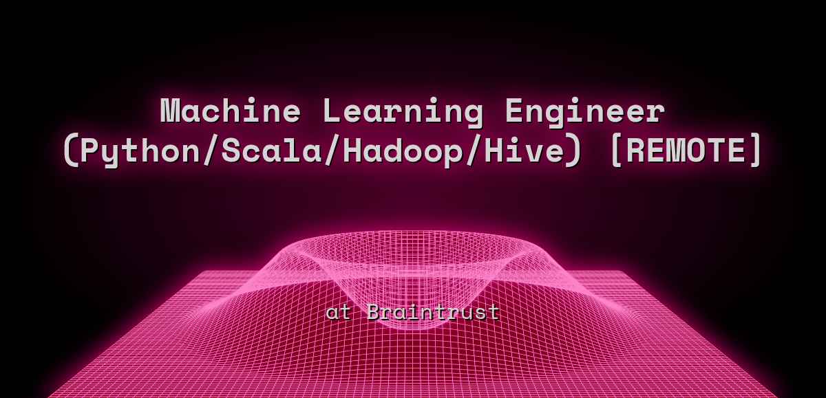 Web3 Machine Learning Engineer (Python/Scala/Hadoop/Hive) [REMOTE] at ...