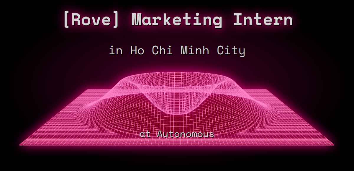 Web3 [Rove] Marketing Intern HCMC at Autonomous