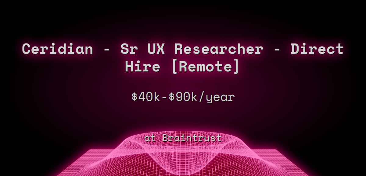 Web3 Ceridian - Sr UX Researcher - Direct Hire [Remote] $45k - $100k at  Braintrust