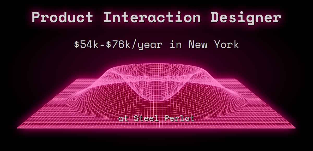 3 Product Interaction Designer 54k 76k in New York at Steel Perlot