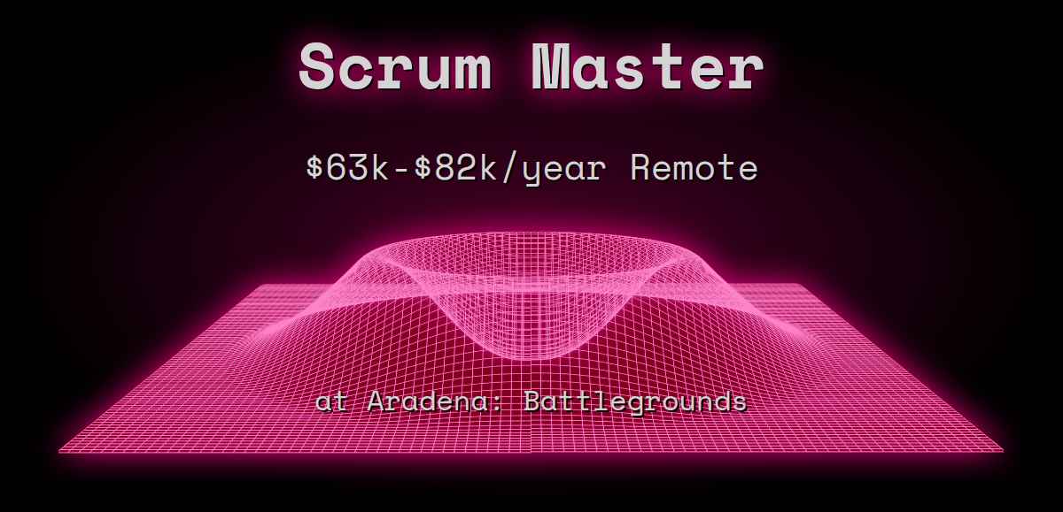 3 Scrum Master 63k 82k Remote at Aradena Battlegrounds