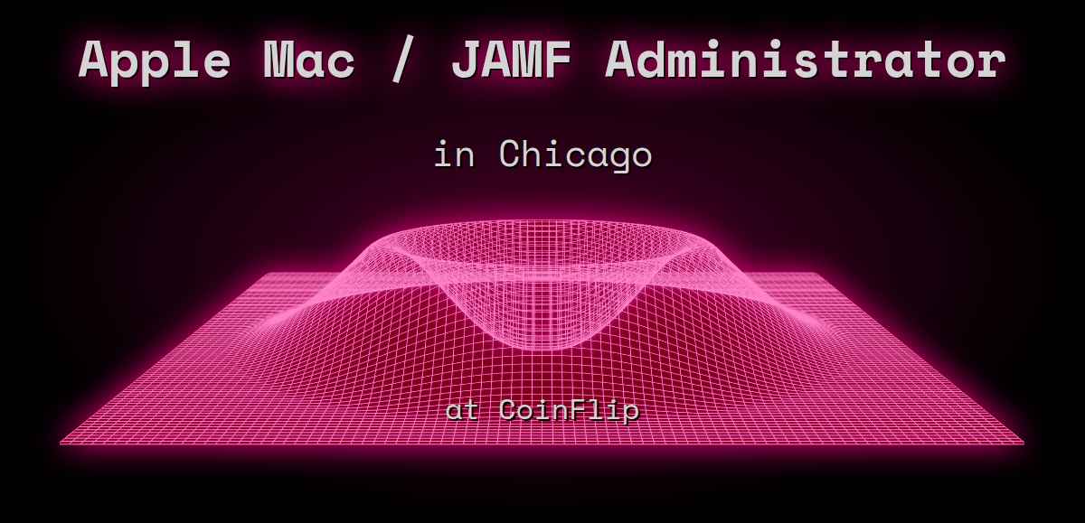 Web3 Apple Mac / JAMF Administrator in Chicago at CoinFlip