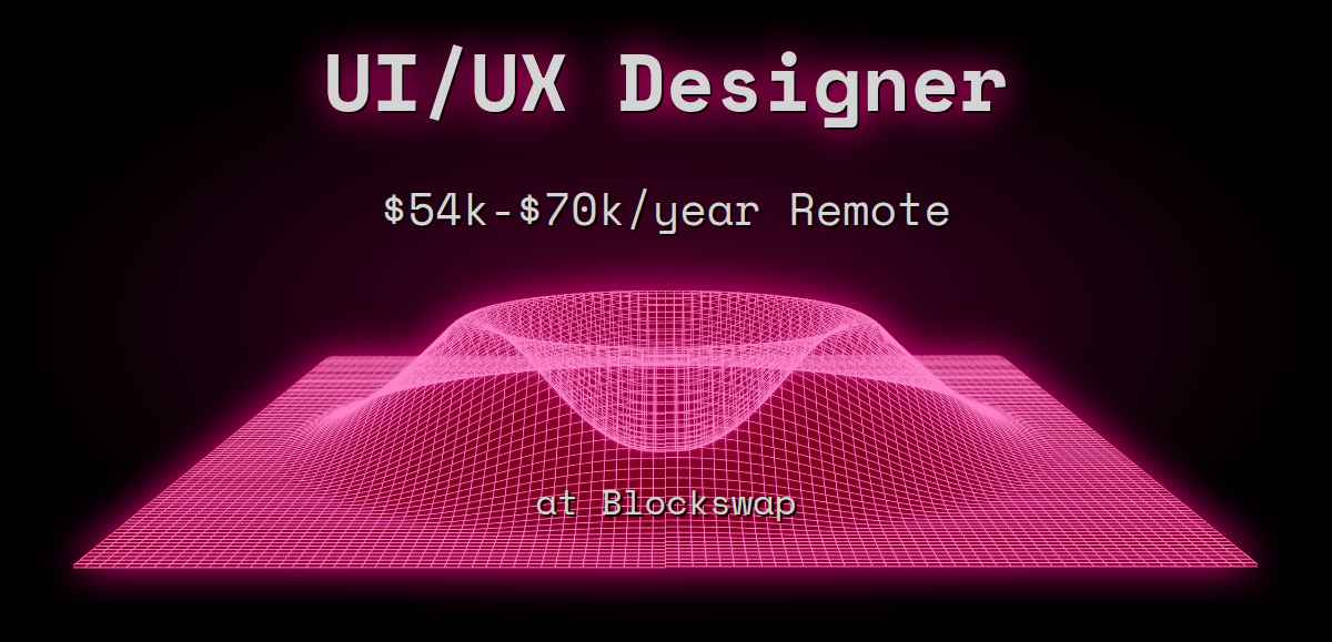 Web3 UI/UX Designer $54k - $70k Remote at Blockswap