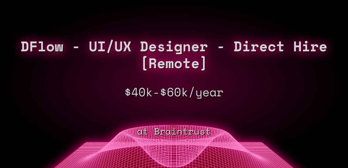 Web3 DFlow - UI/UX Designer - Direct Hire [Remote] $45k - $120k at  Braintrust