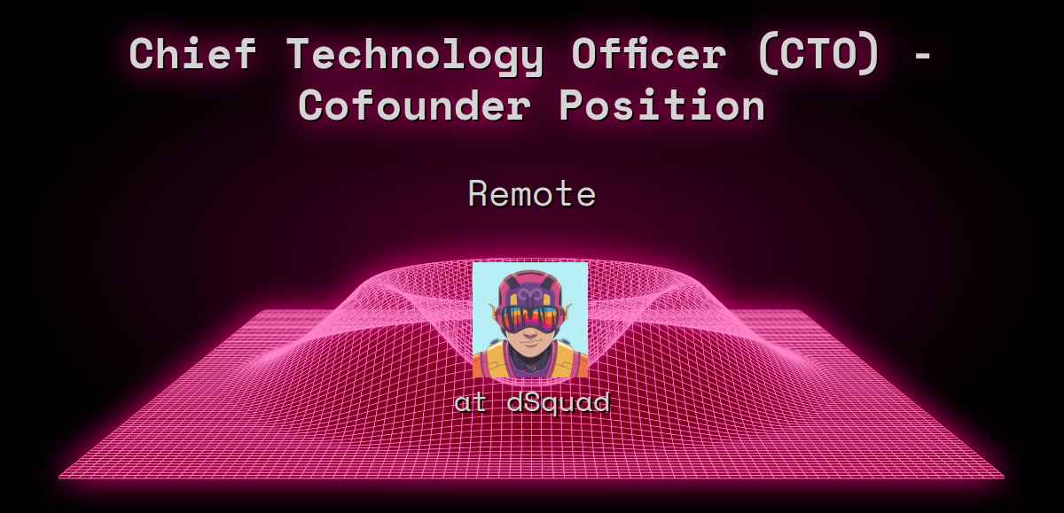 Web3 Chief Technology Officer (CTO) Cofounder Position Remote at dSquad