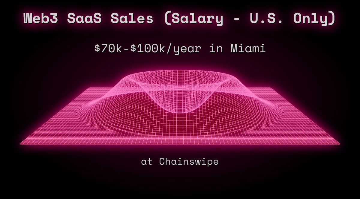 Web3 SaaS Sales Salary U S Only 70k 100k In Miami At Chainswipe