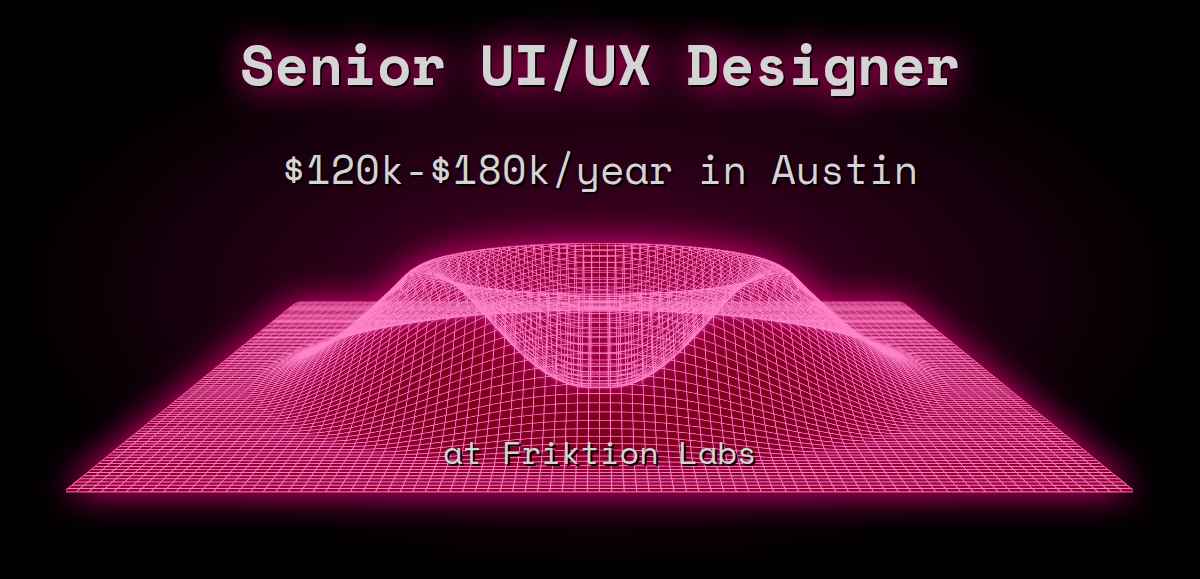 Web3 Senior UI/UX Designer $120k - $180k in Austin at Friktion Labs