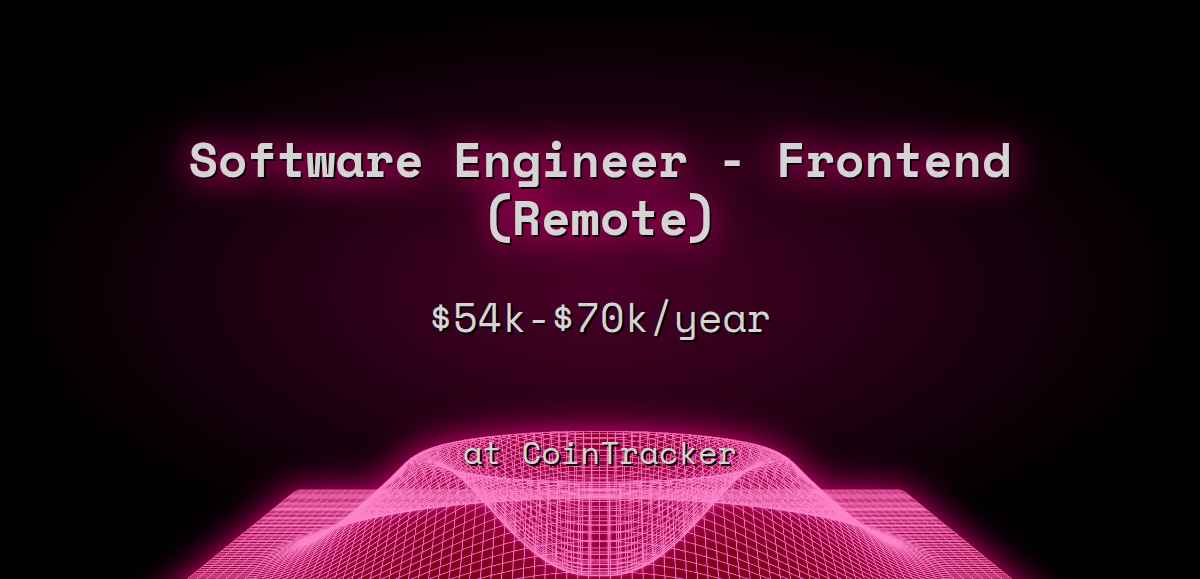Web3 Software Engineer - Frontend (Remote) $54k - $70k at CoinTracker
