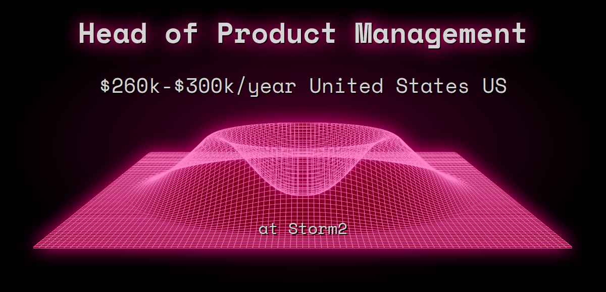 Web3 Head of Product Management $260k - $300k United States US at Storm2