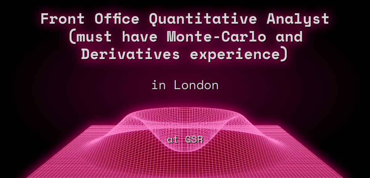 3 Front Office Quantitative Analyst (must have MonteCarlo and