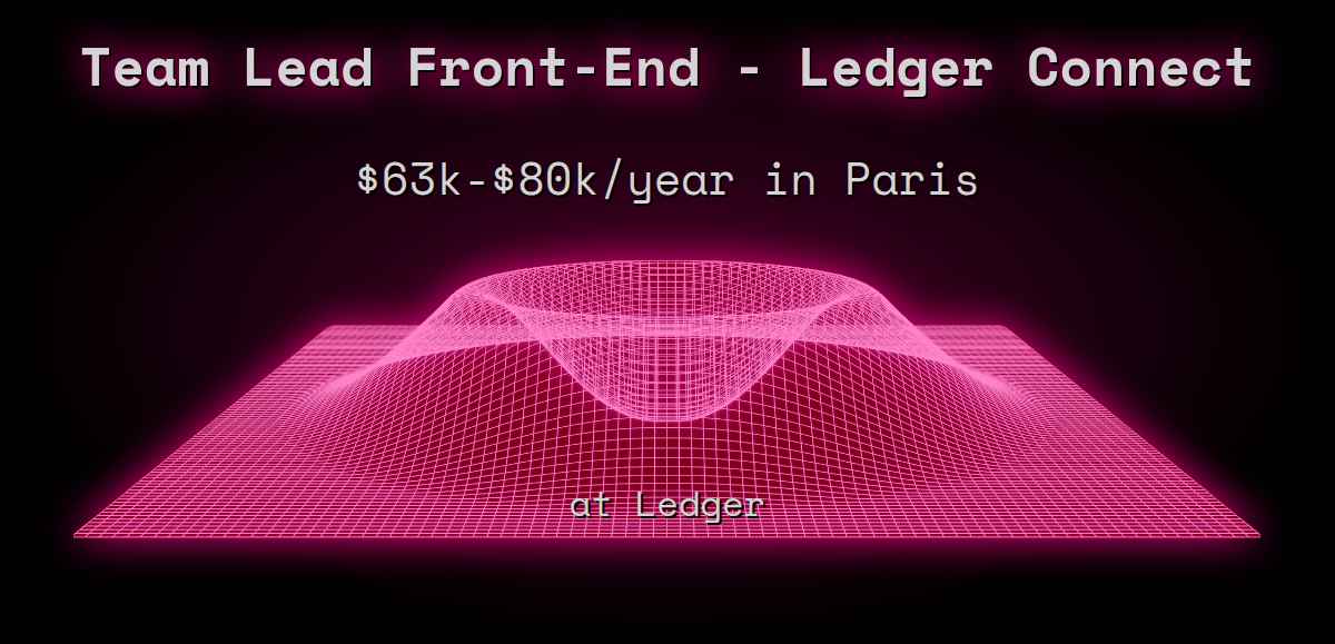 3 Team Lead FrontEnd Ledger Connect 70k 160k in Paris at Ledger