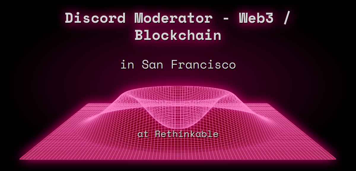Discord Moderator Web3 / Blockchain in San Francisco at Rethinkable