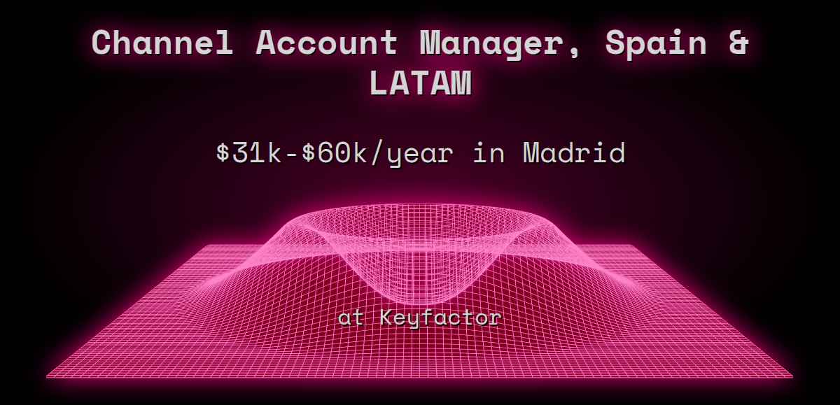 Web3 Channel Account Manager, Spain & LATAM $34k - $120k in Madrid at  Keyfactor