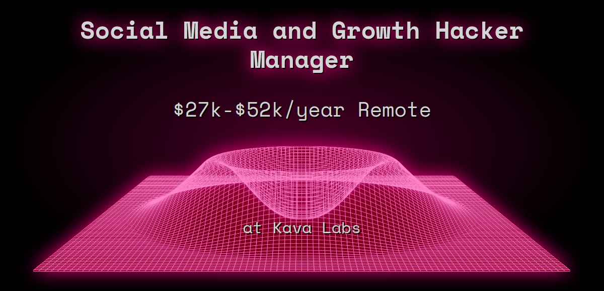 Web3 Social Media and Growth Hacker Manager $30k - $105k in San Francisco  at Kava Labs