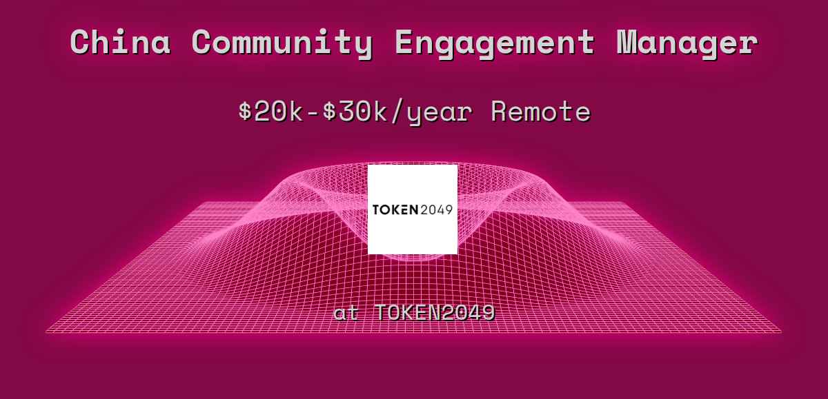 Web3 China Community Engagement Manager $20k - $30k Remote at TOKEN2049