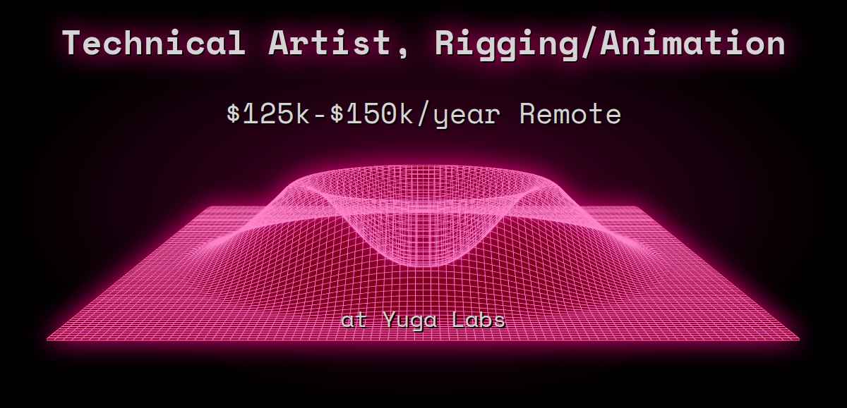 Web3 Technical Artist, Rigging/Animation $125k - $150k Remote at Yuga Labs
