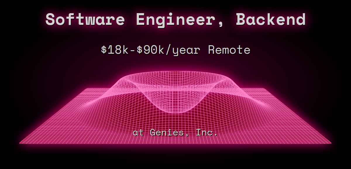 Web3 Software Engineer, Backend $18k - $90k Remote at Genies, Inc.