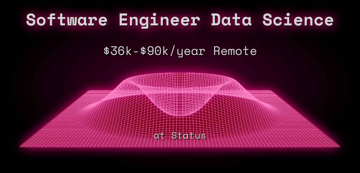 Web3 Software Engineer Data Science $36k - $90k Remote at Status