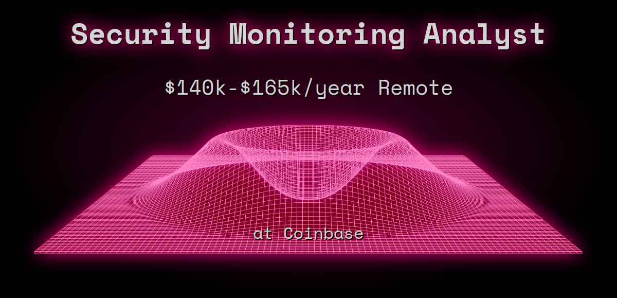 3 Security Monitoring Analyst 140k 165k Remote at Coinbase