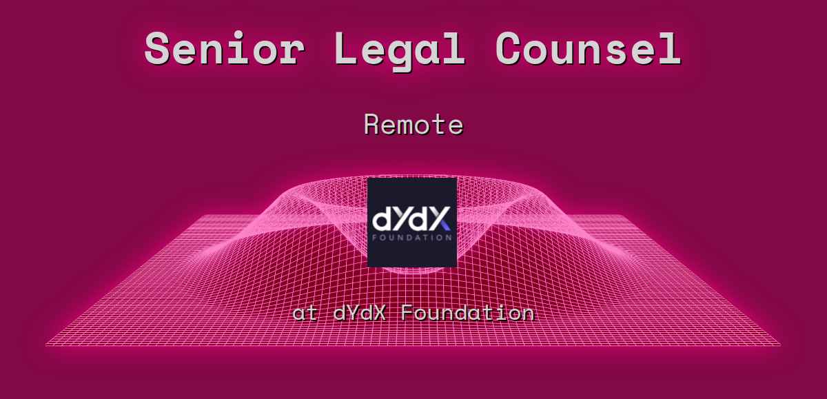 3 Senior Legal Counsel Remote at dYdX Foundation