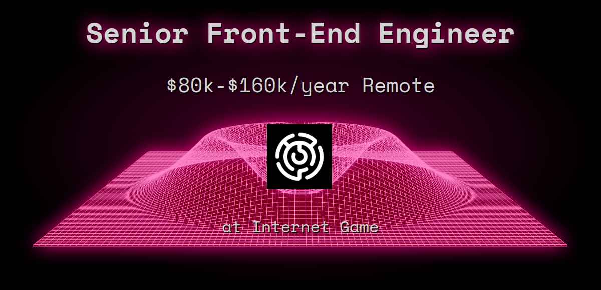 Web3 Senior Front-End Engineer $80k - $160k Remote at Internet Game