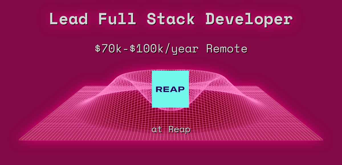 Web3 Lead Full Stack Developer $70k - $100k Remote at Reap