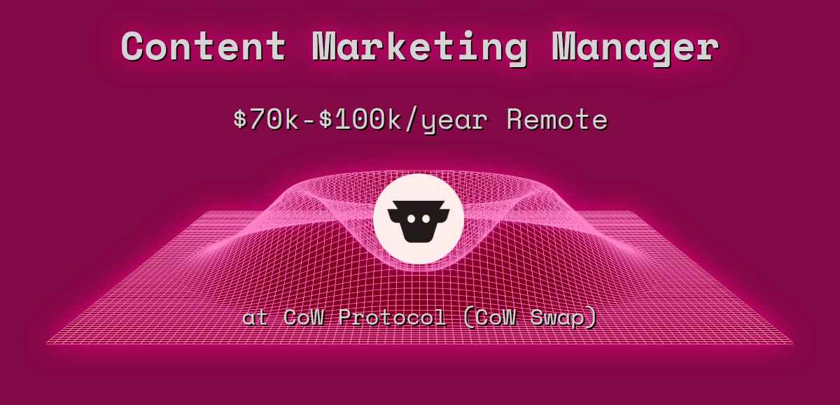 Web3 Content Marketing Manager $70k - $100k Remote at CoW Protocol (CoW  Swap)