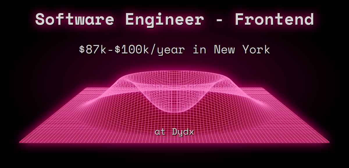 Web3 Software Engineer - Frontend $87k - $100k in New York at Dydx