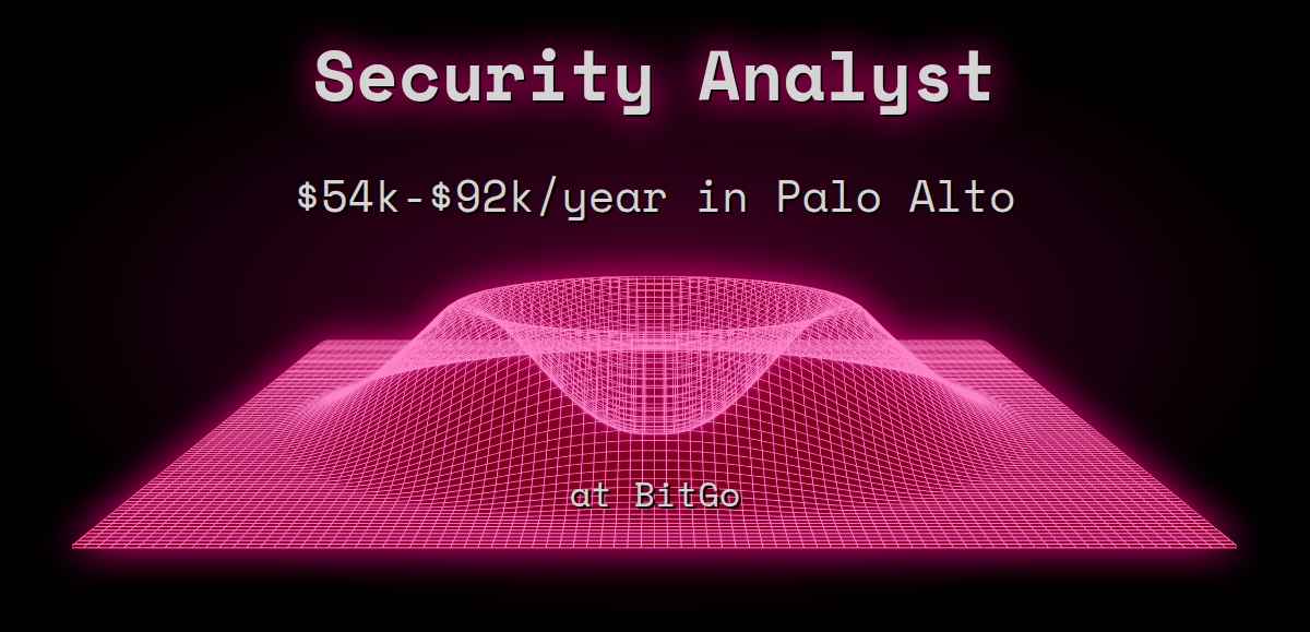 Web3 Security Analyst $60k - $185k in Palo Alto at BitGo