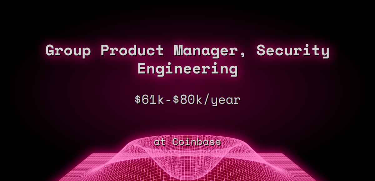 Web3 Group Product Manager, Security Engineering $67k - $160k at Coinbase