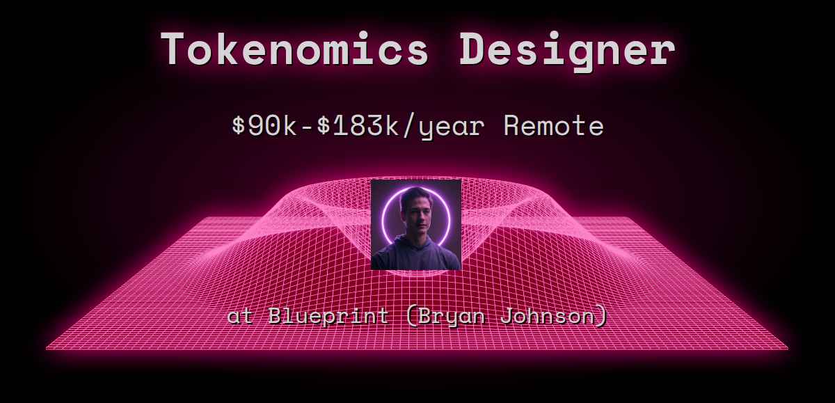 Web3 Tokenomics Designer $90k - $183k Remote at Blueprint (Bryan Johnson)