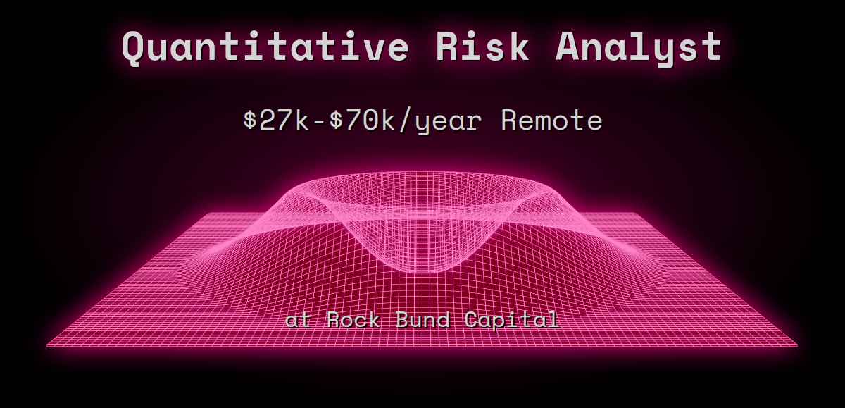 Web3 Quantitative Risk Analyst $27k - $70k Remote at Rock Bund Capital